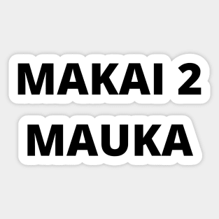 makai to mauka, mauka to makai, black transparent design Sticker